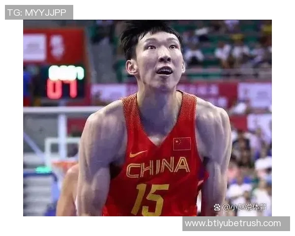 周琦缺席国家队比赛通过休整与赴美康复获得充足休息与调整